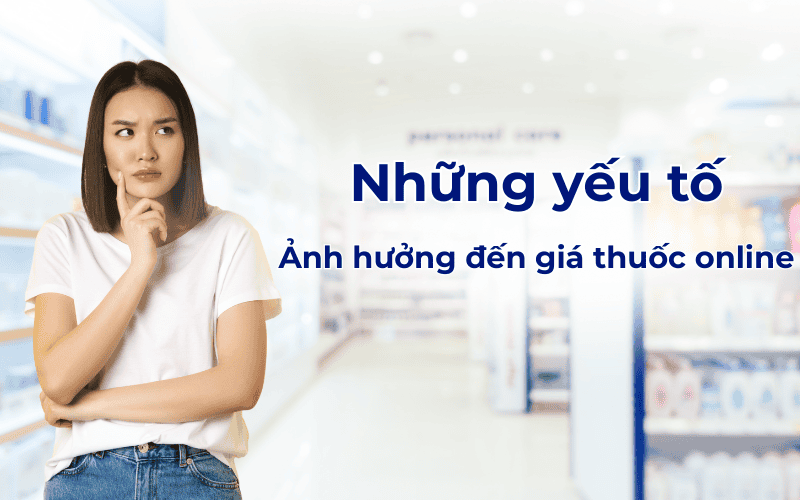 Nhung-yeu-to-anh-huong-den-gia-thuoc-online